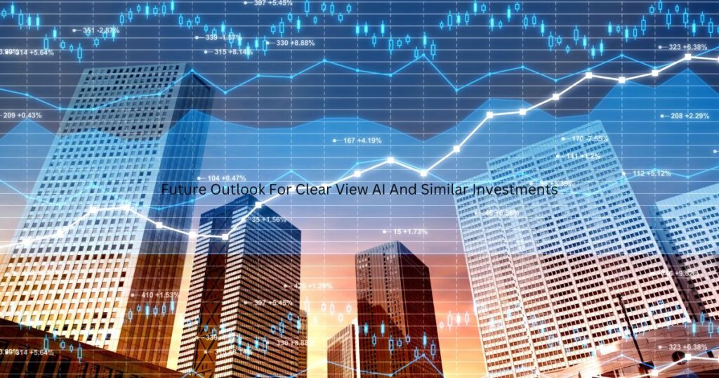 Future Outlook For Clear View AI And Similar Investments