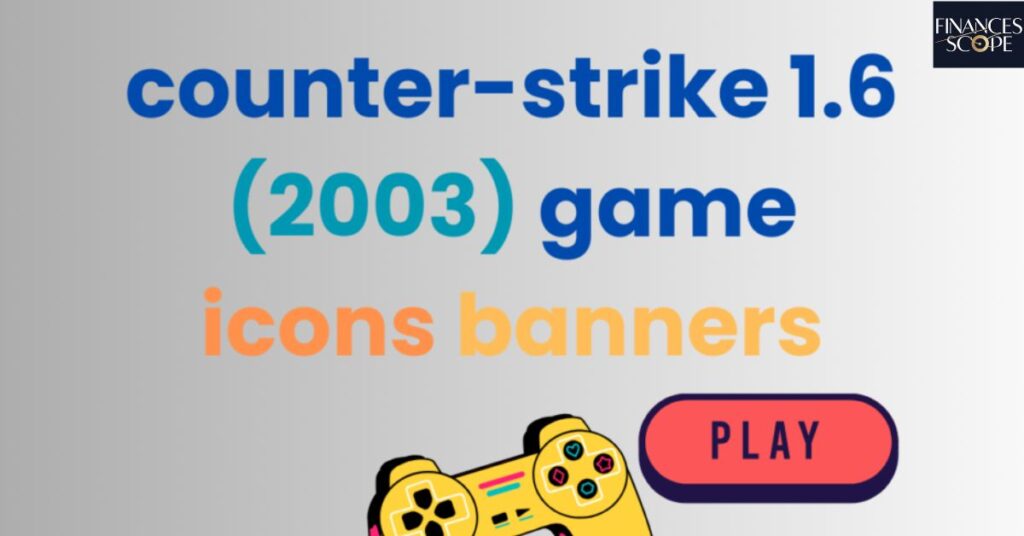 Game Icons In Counter-Strike 1.6 (2003) Game Icons Banners