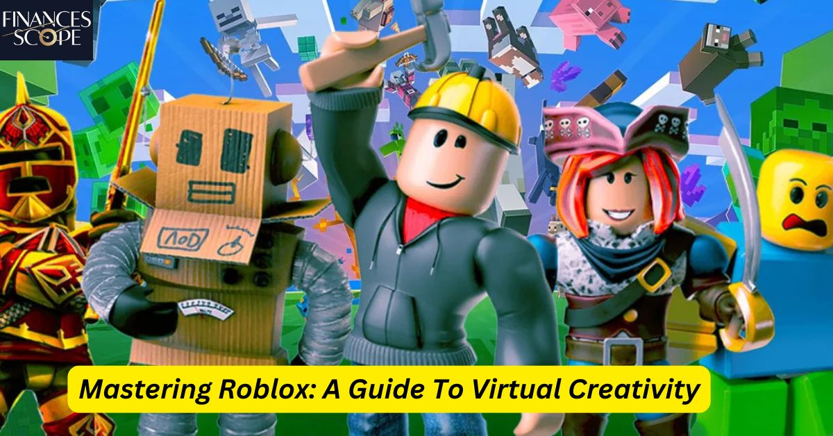 Mastering Roblox: A Guide To Virtual Creativity