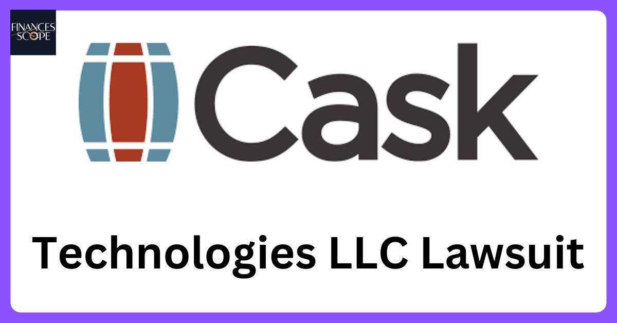 Understanding The Cask Technologies LLC Lawsuit: Key Impacts And Industry Lessons