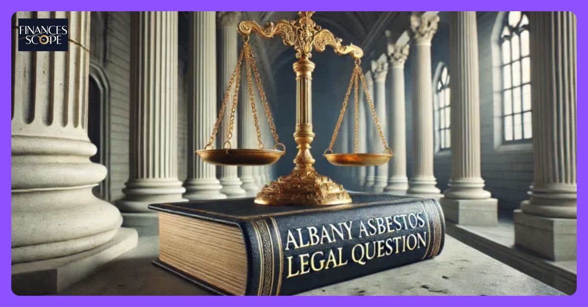 Navigating Albany Asbestos Legal Challenges: A Comprehensive Guide