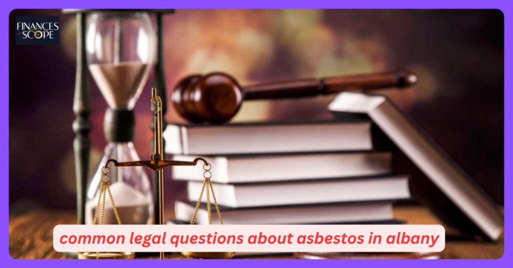 common legal questions about asbestos in albany